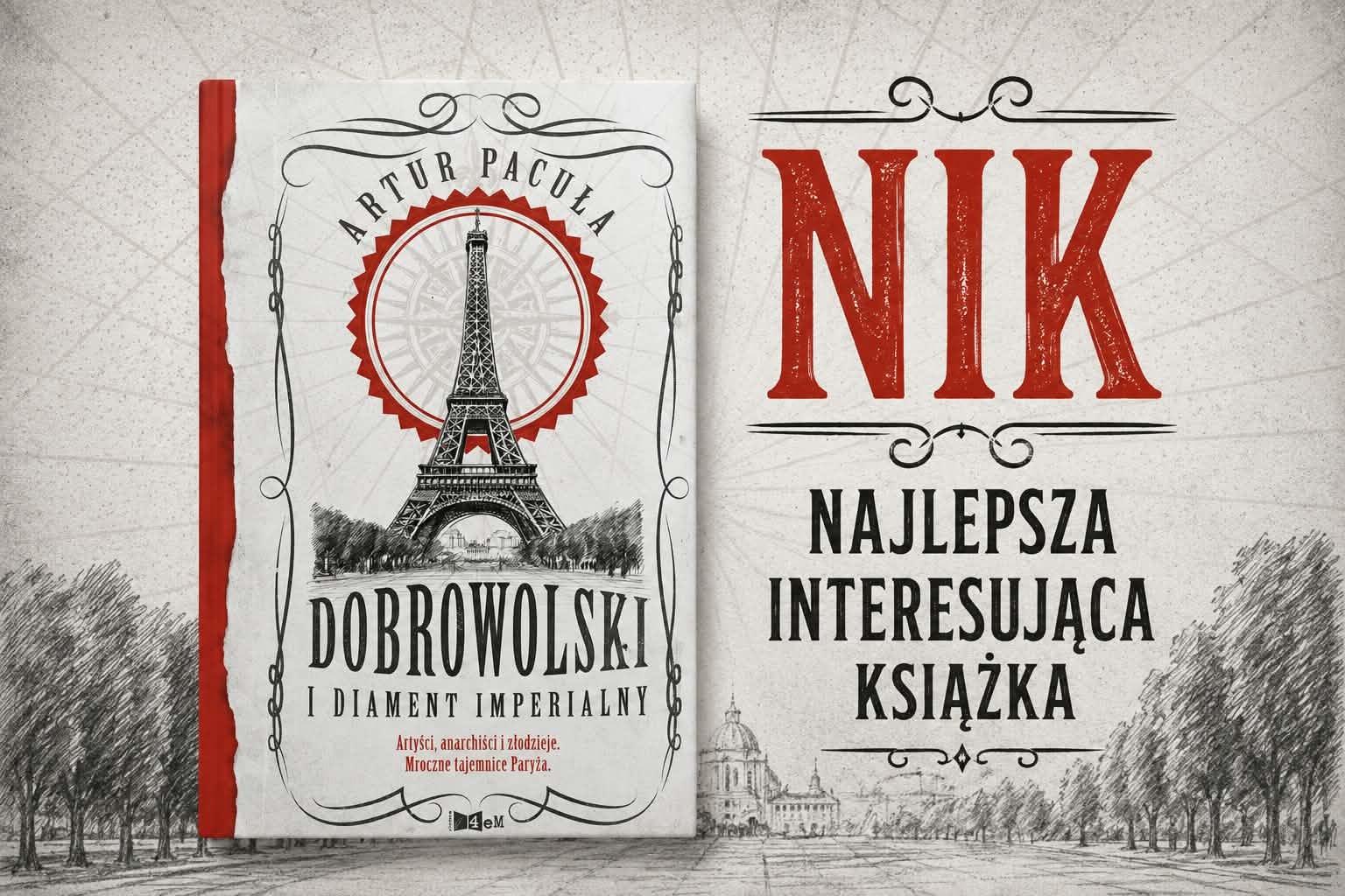Od Wieży Eiffela po mroczne zaułki – Kostek Dobrowolski wraca w genialnym stylu! O powieści „Dobrowolski i diament imperialny” Artura Pacuły