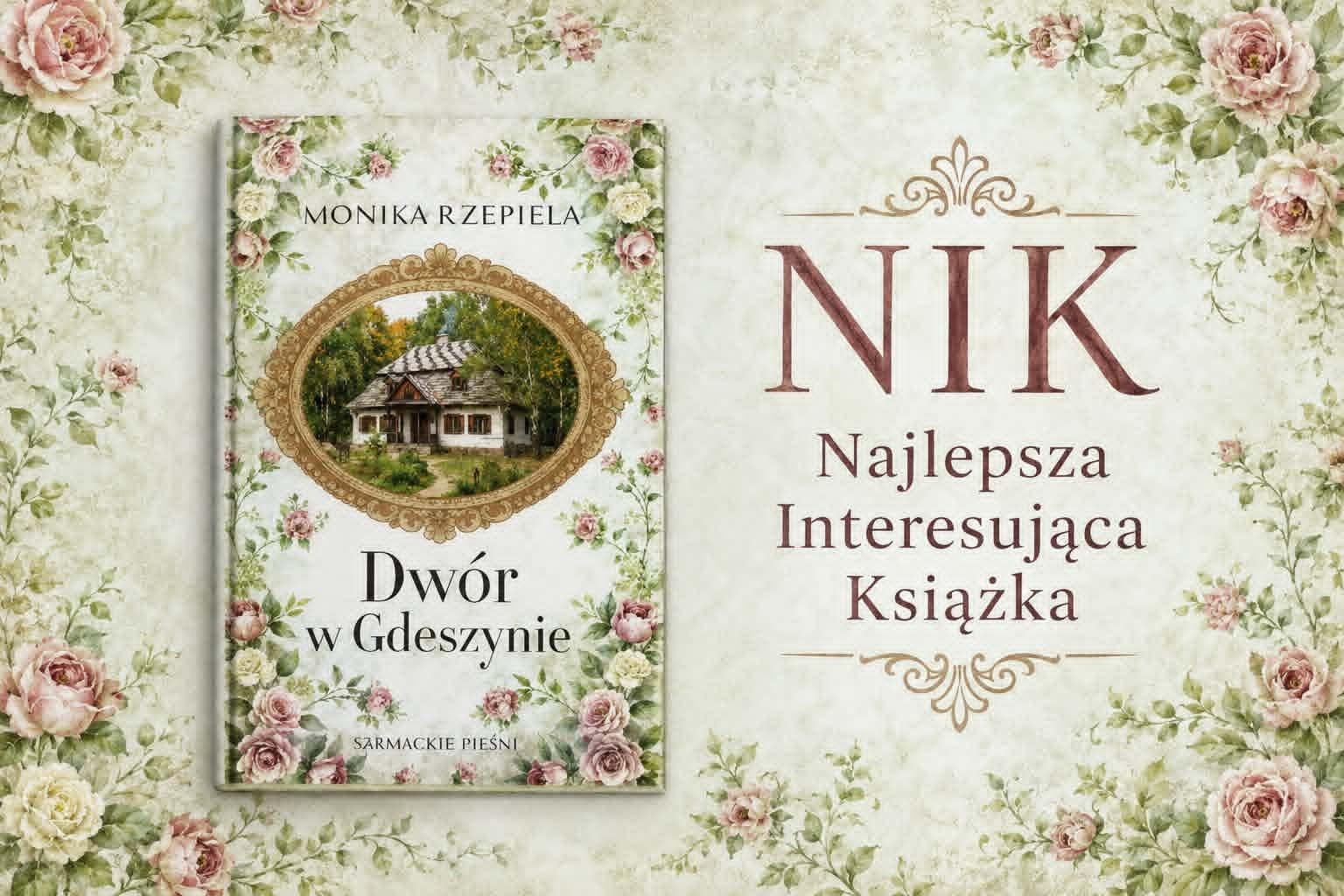 Dwór, który tętni życiem, emocjami i ludzkimi namiętnościami – „Dwór w Gdeszynie” Moniki Rzepieli